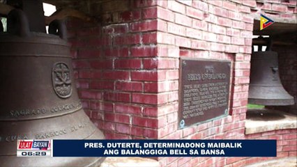 Pangulong Duterte, determinadong maibalik ang Balangiga bell sa bansa