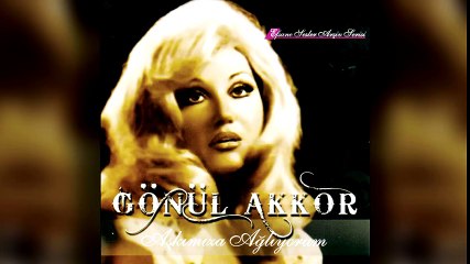 Gönül Akkor - Aşkımıza Ağlıyorum (Full Albüm)