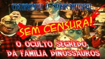 O oculto segredo  Da família Dinossauros parte1°