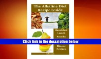 PDF [Free] Download  The Alkaline Diet Recipe Guide: Breakfast,Lunch,Snacks,Dessert and Dinner