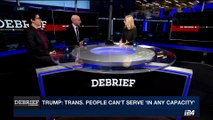 DEBRIEF | Trump to ban trans. people from military service | Wednesday, July 26th 2017