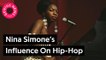 From Kanye West & JAY-Z To J.Cole - How Hip-Hop Keeps Nina Simone’s Iconic Music Alive