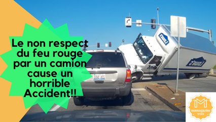 Le non respect du feu rouge par un camion cause un horrible accident!!