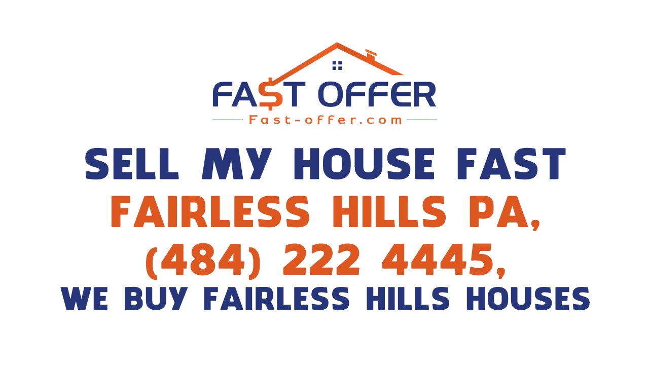 Sell My House Fast Fairless Hills PA, (484) 222-4445, We Buy Fairless Hills Houses