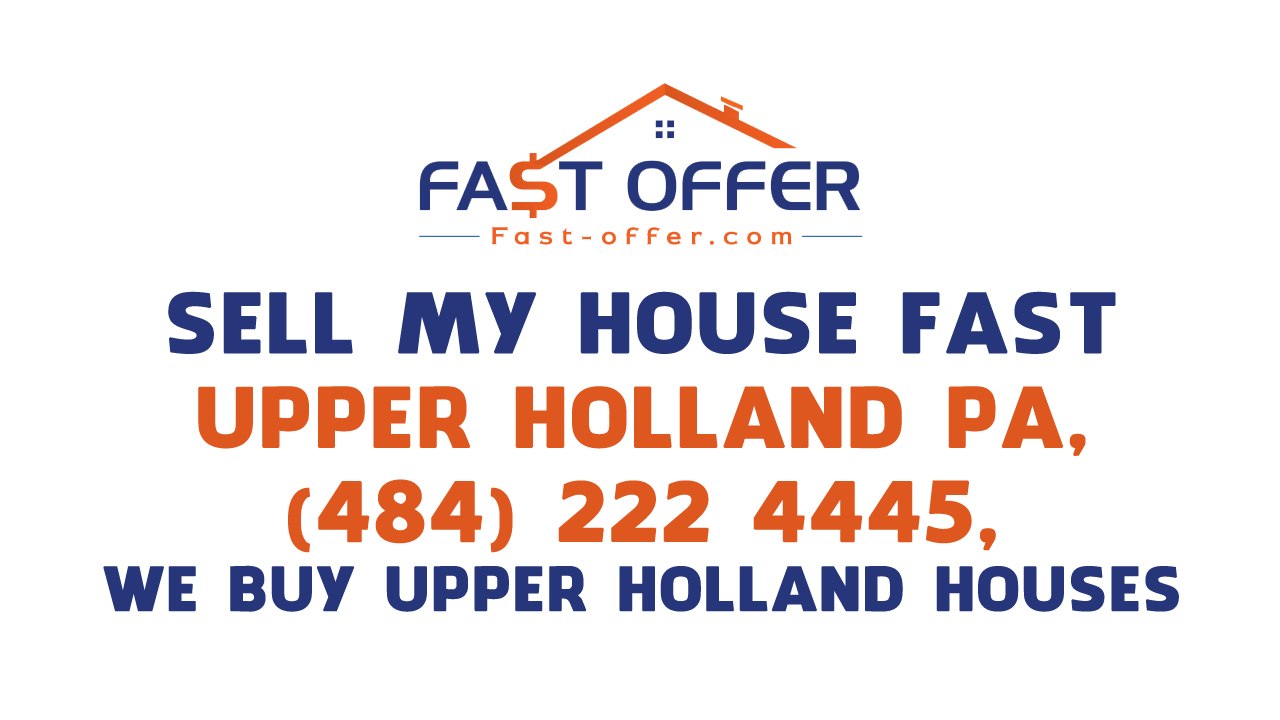 Sell My House Fast Upper Holland PA, (484) 222-4445, We Buy Upper Holland Houses