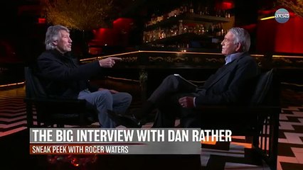 The Big Interview with Dan Rather: Roger Waters Sneak Peek Pt. 2 | AXS TV