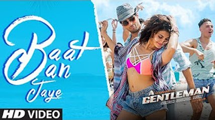 Baat Ban Jaye _ A Gentleman - Sundar, Susheel, Risky _ Sidharth _ Jacqueline _ Sachin-Jigar _ Raj&DK