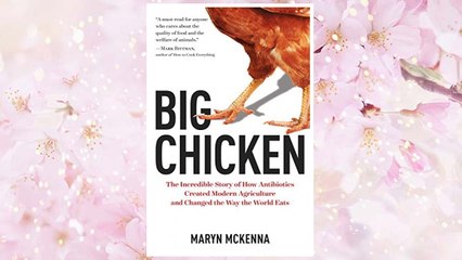 Download PDF Big Chicken: The Incredible Story of How Antibiotics Created Modern Agriculture and Changed the Way the World Eats FREE