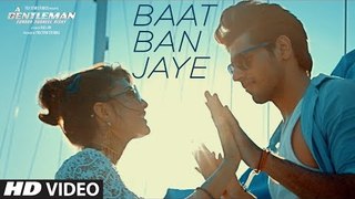 BAAT BAN JAYE Video Song - ( A Gentleman | Sundar, Susheel ) | Risky - Sidharth - Jacqueline - Sachin-Jigar