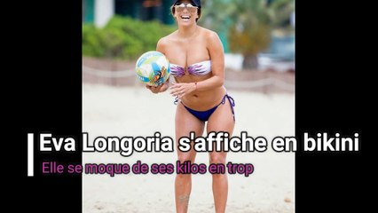 Eva Longoria s'affiche en bikini et se moque de ses kilos en trop