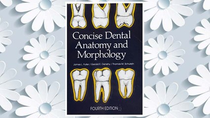 Download PDF Concise Dental Anatomy and Morphology FREE