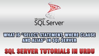 SQL Server Tutorials In Urdu & Hindi - SELECT Statement, WHERE clause and Alias