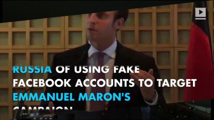 Russia targeted Macron campaign via fake Facebook accounts