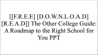 [YFD6s.FREE READ DOWNLOAD] The Other College Guide: A Roadmap to the Right School for You by Jane Sweetland, Paul Glastris, Staff Washington MonthlyLynn O'ShaughnessyPrinceton ReviewRobin Mamlet PPT