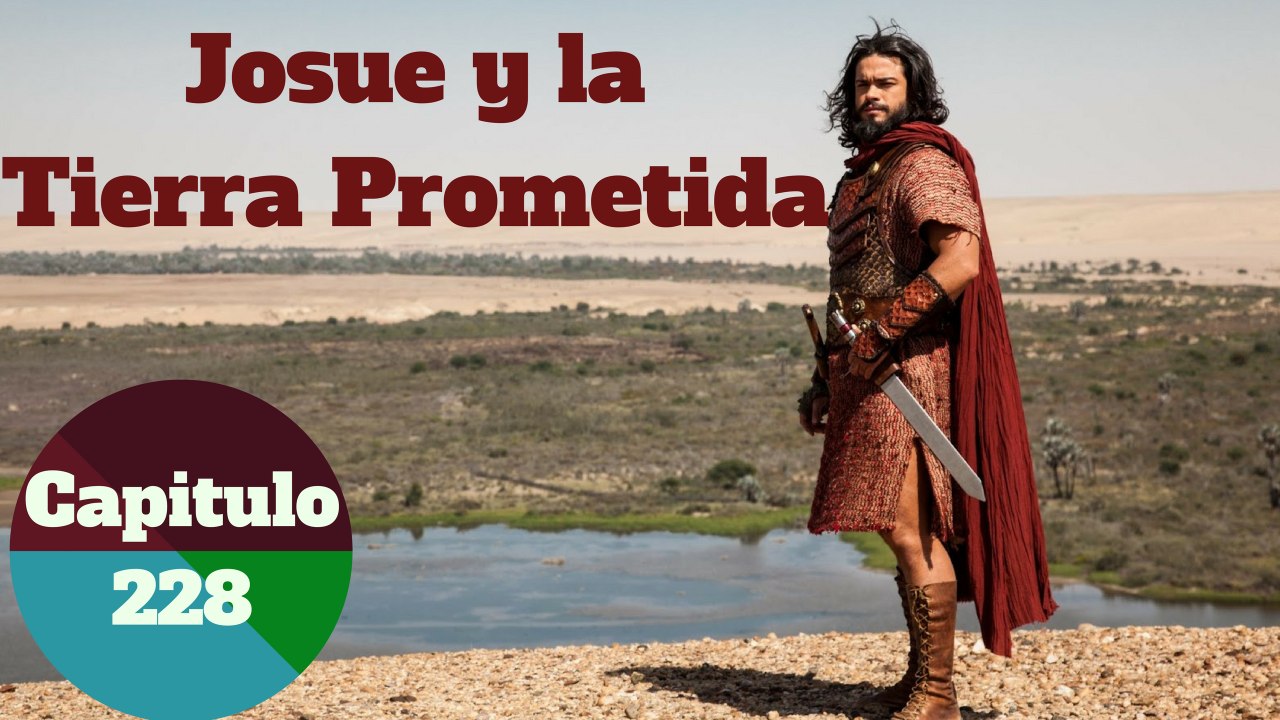 Josue y la tierra prometida capitulo 228