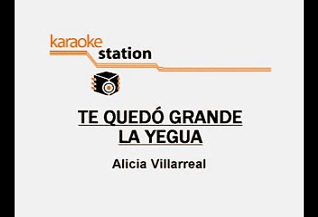 Alicia Villarreal - Te quedo grande la yegua (Karaoke)