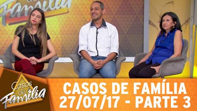 Minha filha se casou, mas não quer sair da minha casa! - 27.07.17 - Parte 3