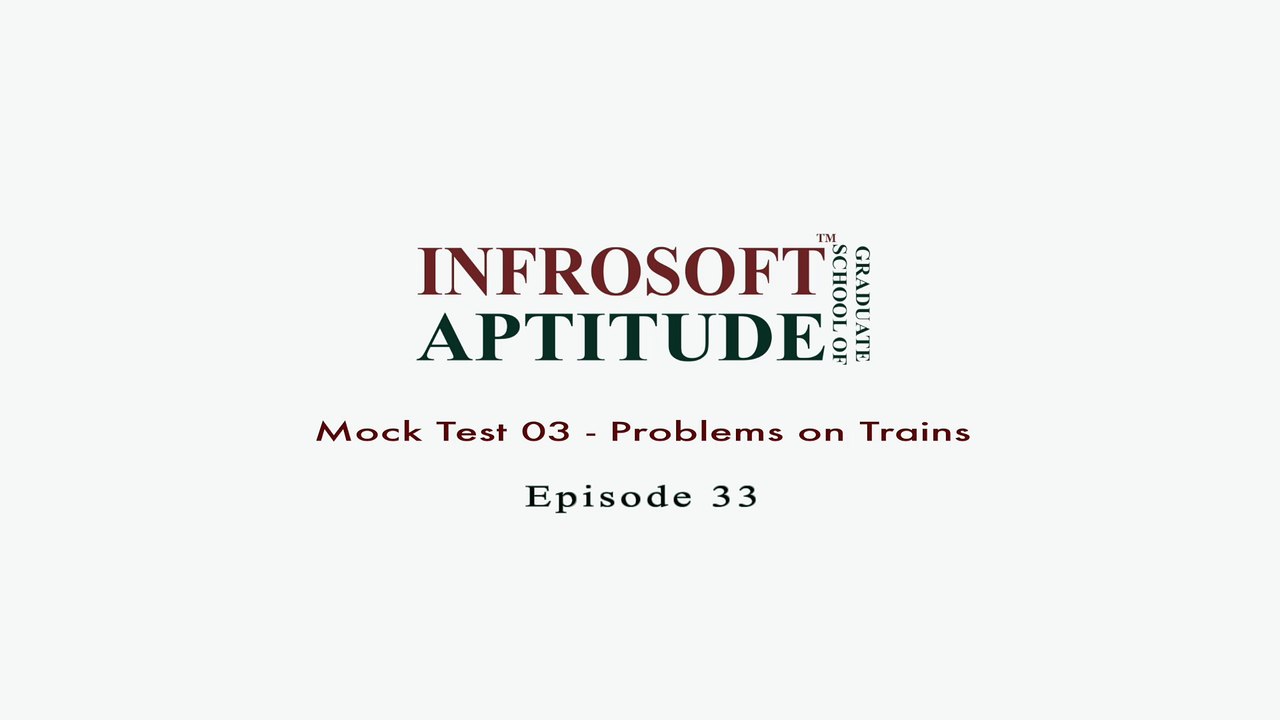 Episode 33 - Mock Test 3 - Problems on Trains