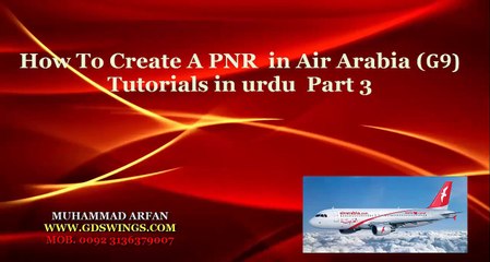 How To Create A PNR,BOOKING,RESERVATION In Air Arabia G9 In Urdu Part 3 - YouTube