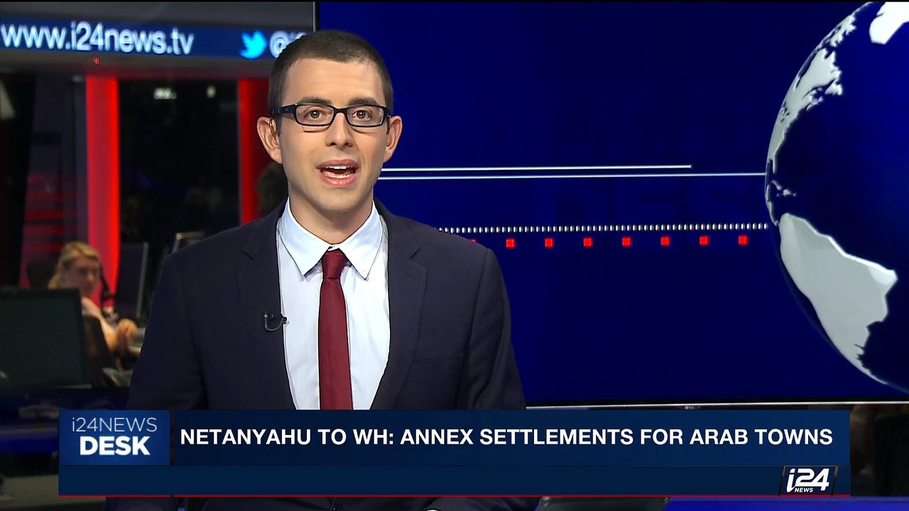 i24NEWS DESK |  Netanyahu to WH: annex settlements for Arab towns | Friday, July 28th 2017