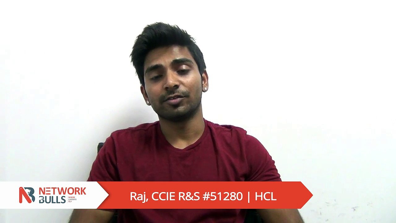 CCIE R&S (#51280) In 1st attempt + Job Placement @ HCL - Raj Shares Network Bulls Reviews
