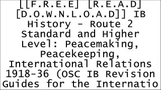[a5ue0.FREE READ DOWNLOAD] IB History - Route 2 Standard and Higher Level: Peacemaking, Peacekeeping, International Relations 1918-36 (OSC IB Revision Guides for the International Baccalaureate Diploma) by Joe GauciGeoff NeussAndrew Allott E.P.U.B