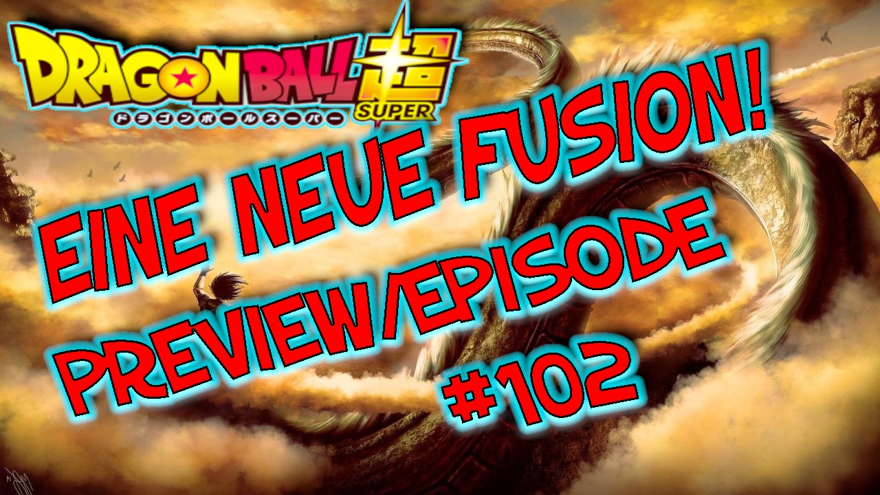Eine Neue Fusion?![SPOILERTALK]★Dragon Ball Super Review Folge/Episode #102