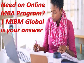 Need an Online MBA Program  MIBM Global is your answer online MBA