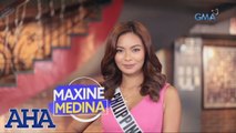 AHA!: Miss Universe Philippines 2016 Maxine Medina in the house!