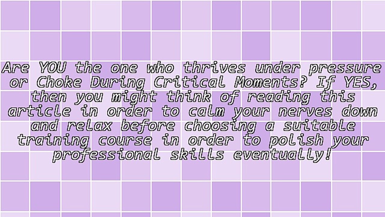 How to Calm Yourself Down Before Choosing an Ideal Training Course