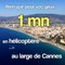 1 mn en hélicoptère au large de Cannes
