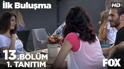 İlk Buluşma 13. Bölüm 1. Tanıtım