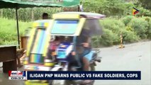 Iligan PNP warns public vs fake soldiers, cops