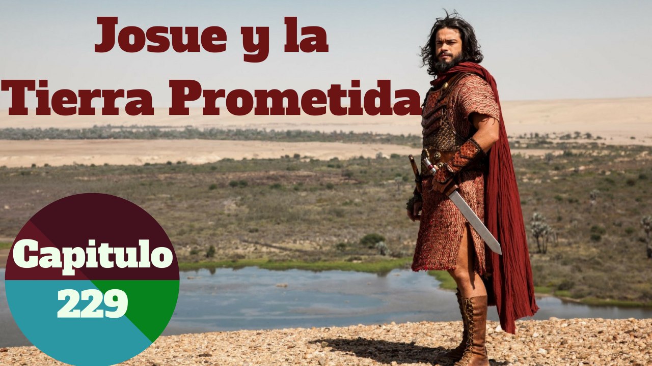Josue y la tierra prometida capitulo 229