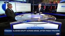 THE RUNDOWN | Clashes erupt across Israel after Friday prayers | Friday, July 28th 2017
