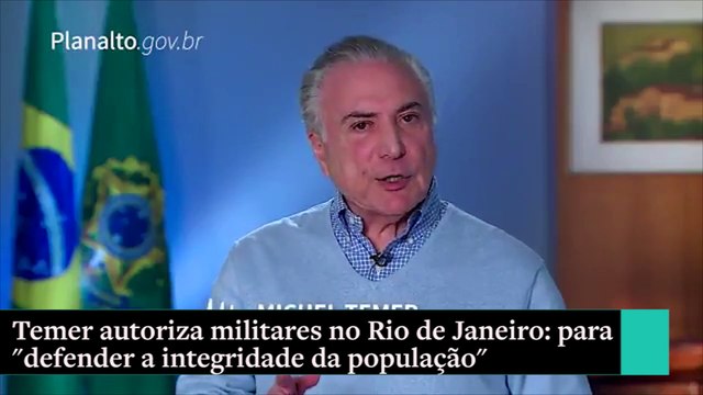 Defender a integridade da população diz Temer sobre Forças Armadas no RJ