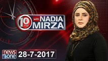10pm with Nadia Mirza | 28 July-2017| Faisal Vawda | Jan Achakzai | Haris Nawaz | Khurram Nawaz Gandapur | Shaukat Basra
