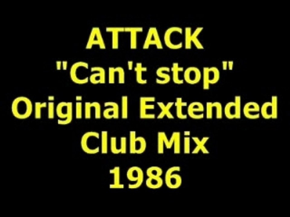 ATTACK  "Can't stop" Extended Mix  1986