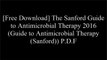 [ocXVJ.[F.r.e.e] [R.e.a.d] [D.o.w.n.l.o.a.d]] The Sanford Guide to Antimicrobial Therapy 2016 (Guide to Antimicrobial Therapy (Sanford)) by Antimicrobial TherapyKeith L. MooreTeri Moser Woo RN  PhD  CPNP-PC  FAANPGeorge M. Brenner PhD T.X.T