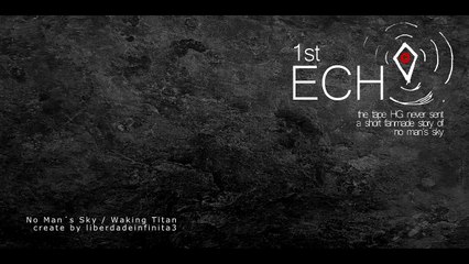 1st Ech0 (a fanmade no mans sky story)