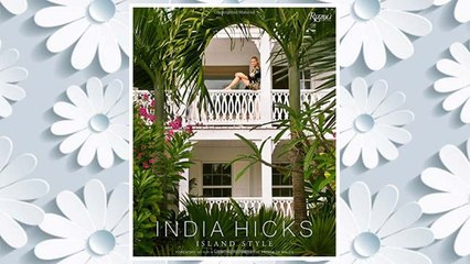 Download PDF India Hicks: Island Style FREE