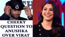 Virat Kohli will make Sejal go weak at her knees: Anushka Sharma | Oneindia News