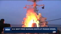 i24NEWS DESK | U.S. Navy fires warning shots at Iranian vessel  | Saturday, July 29th 2017