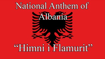 Albanian National Anthem (Himni i Flamurit)