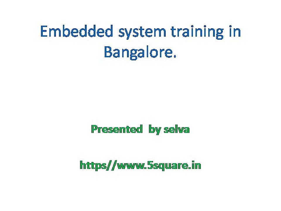 embedded systems|linux| device drivers| training bangalore( http://www.5square.in)