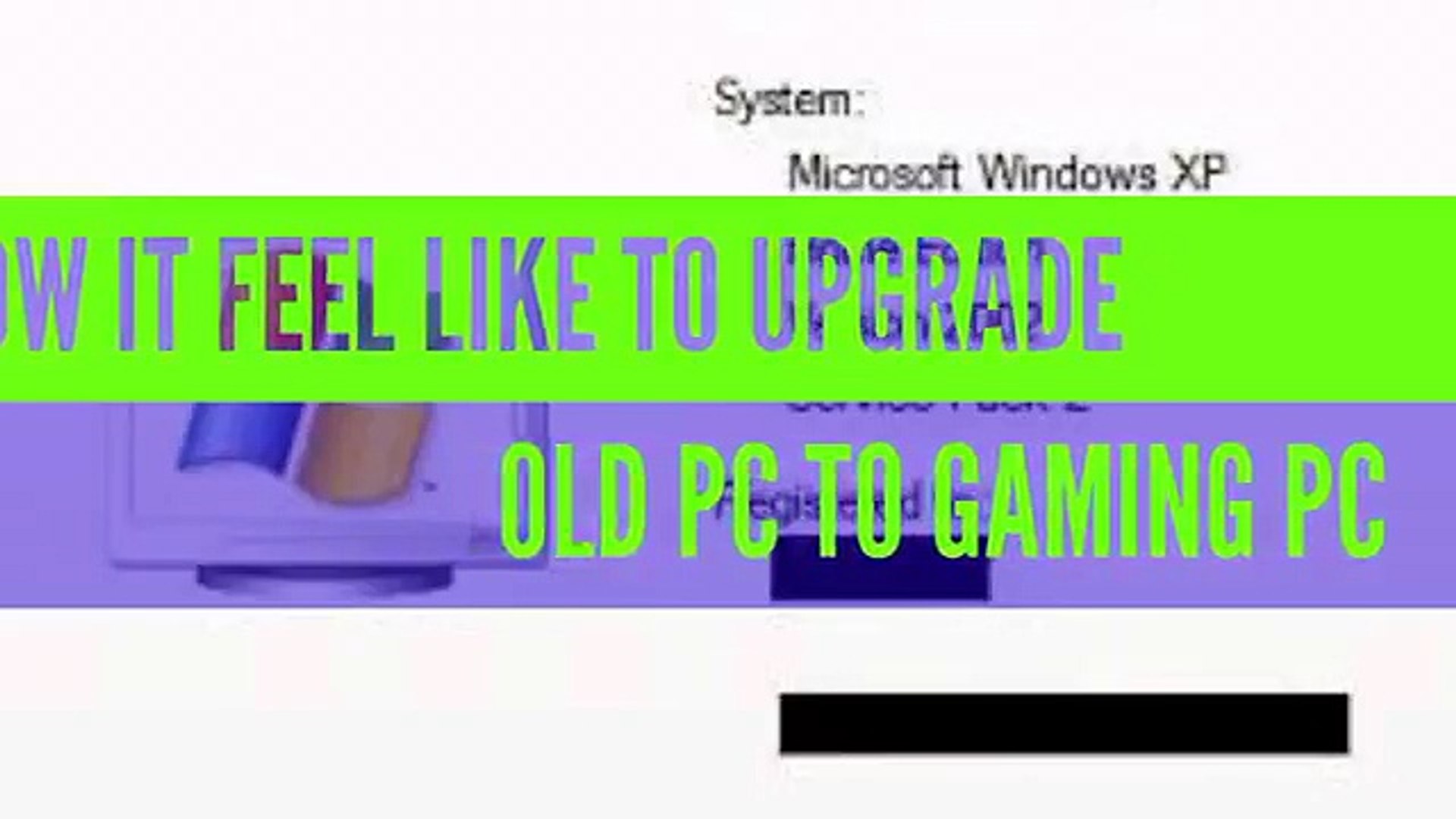 How it feel like to upgrade old PC to gaming PC(360p)