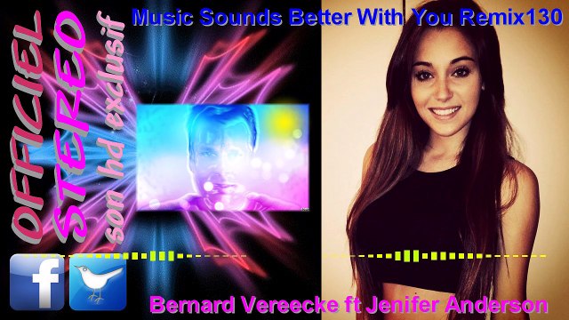 Music Sounds Better With You Remix130 V2 - Bernard Vereecke ft Jenifer Anderson (Video sound HD)