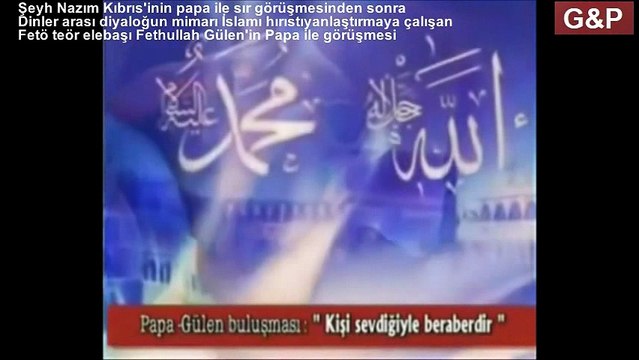 Şeyh Nazım Kıbrısi ve Fethullah Gülenin Papa ile görüşmesi