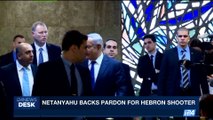 i24NEWS DESK | Netanyahu backs pardon for Hebron shooter | Sunday, July 30th 2017