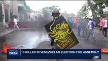 i24NEWS DESK | 13 killed in Venezuelan election for assembly | Sunday, July 30th 2017